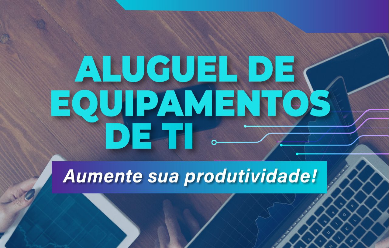 LOCAÇÃO DE EQUIPAMENTOS DE INFORMÁTICA E SEGURANÇA ELETRÔNICA
